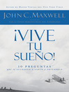 ¡Vive tu sueño! (eBook): 10 preguntas que te ayudaran a verlo y obtenerlo